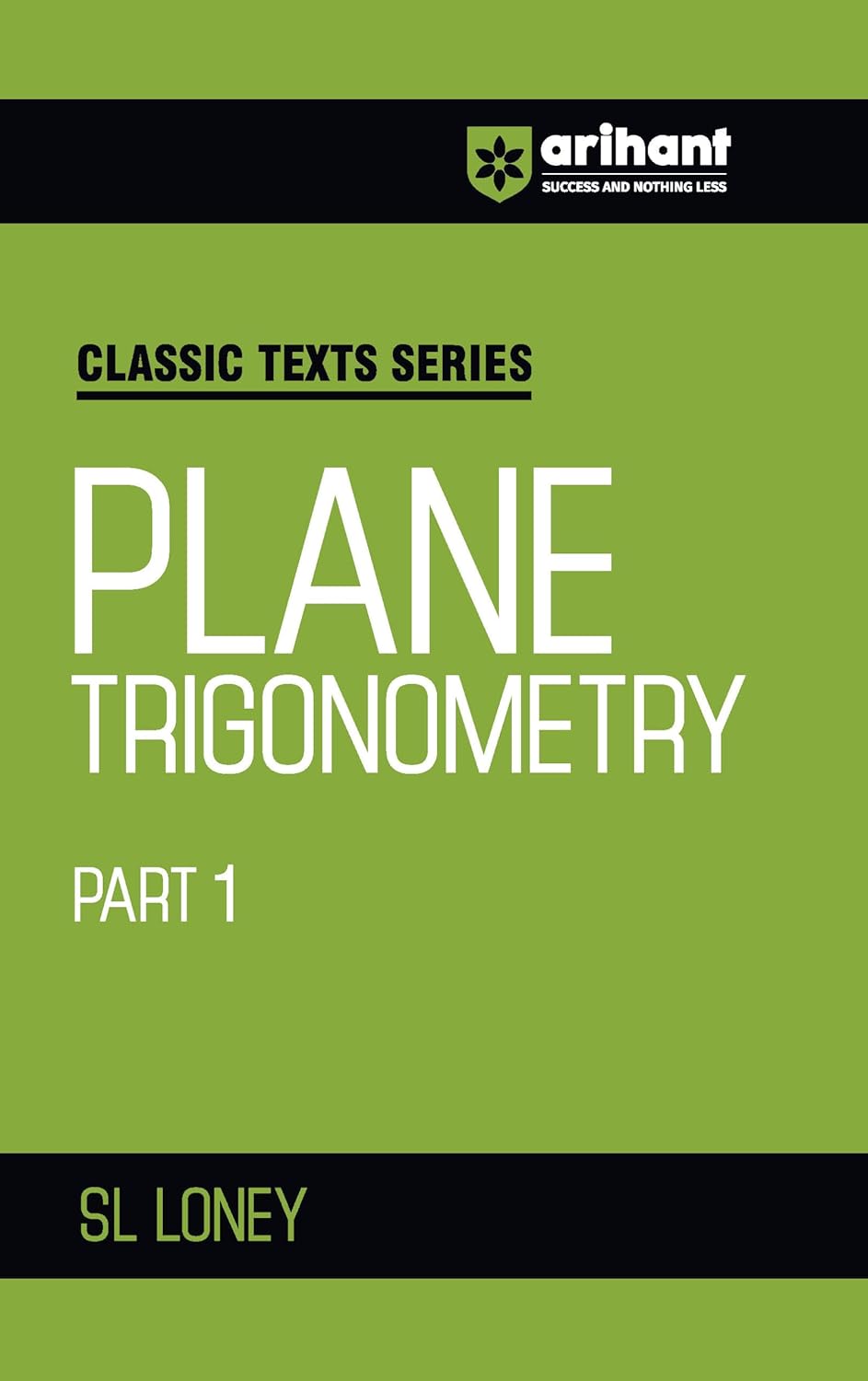 Arihant Classic Text Series Plane Trigonometry Part 1 by SL Loney | Mathematics Book for JEE Advanced, IIT Entrance, Engineering Exam Preparation 2025