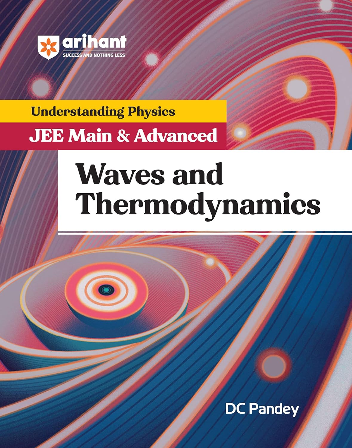 Arihant Understanding Physics Waves and Thermodynamics by DC Pandey for JEE Main and Advanced 2025