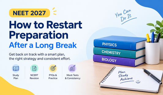 NEET 2027: How to Restart Preparation After a Long Break