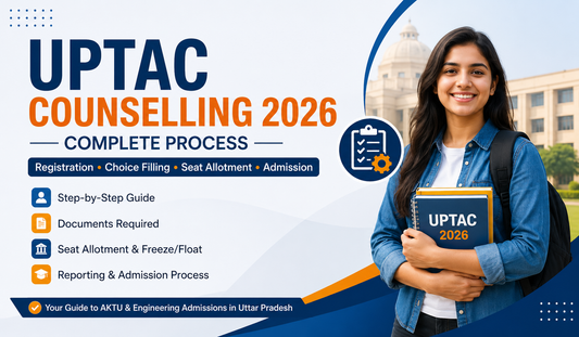 UPTAC Counselling 2026: Everything You Need to Know Before Admission
