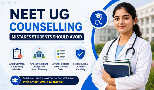 NEET UG Counselling Mistakes Students Should Avoid in 2026
