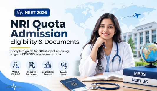 NEET 2026 NRI Quota Admission: Eligibility, Documents & Counselling Process