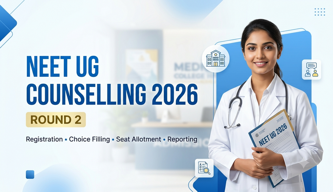 NEET UG Counselling 2026 Round 2: Registration, Choice Filling, Seat Allotment & Reporting