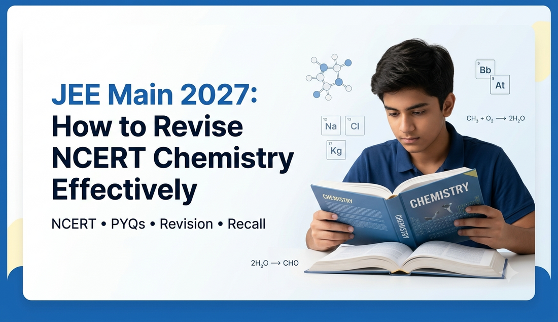 JEE Main 2027: How to Revise NCERT Chemistry Effectively