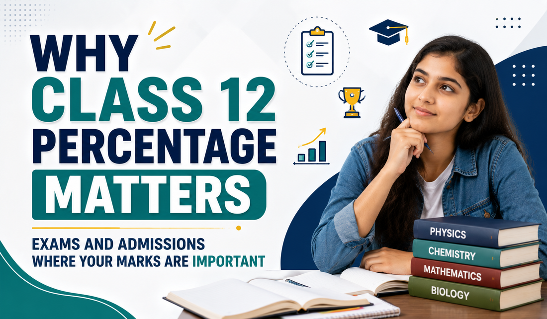 Why Class 12 Percentage Matters: Exams and Admissions, Where Your Marks Are Important