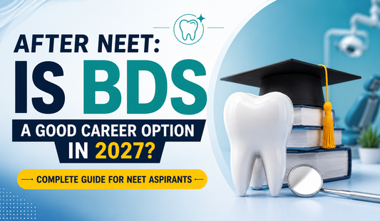 After NEET: Is BDS a Good Career Option in 2027?