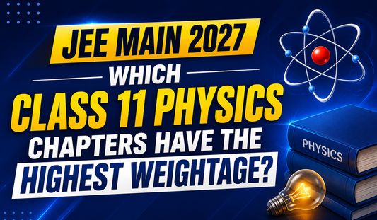 Which Class 11 Physics Chapters Have the Highest Weightage in JEE Main 2027?