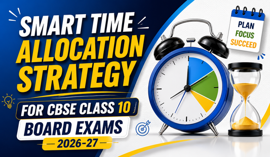 Smart Time Allocation Strategy for CBSE Class 10 Board Exams 2026–27