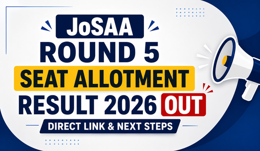 JoSAA Round 5 Seat Allotment Result 2026 Out – Direct Link & Next Steps