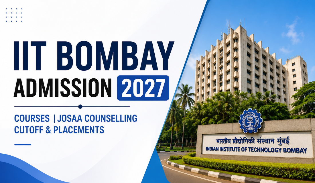 IIT Bombay Admission 2027: Courses, JoSAA Counselling, Cutoff & Placements
