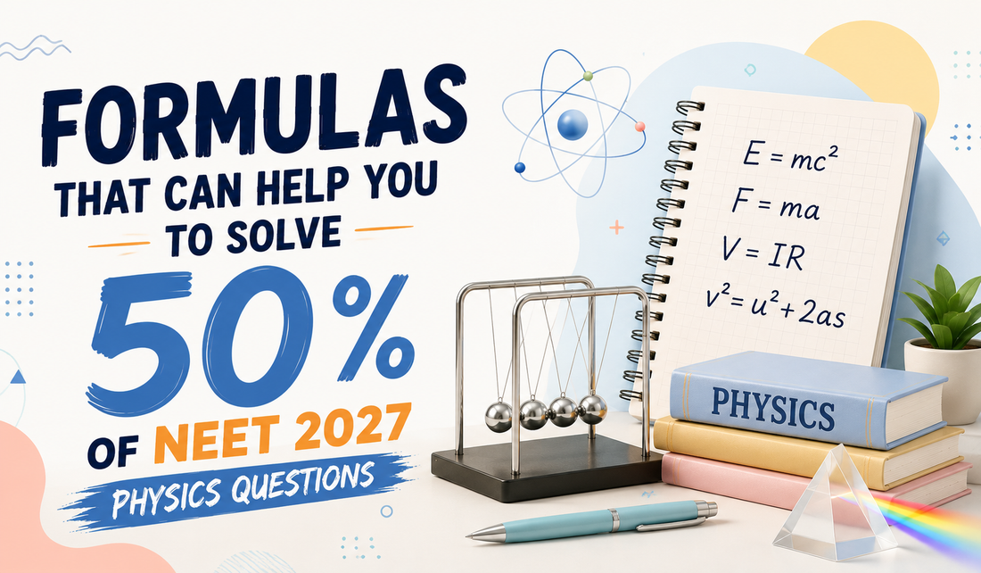 Top Physics Formulas That Can Help You Solve 50% of NEET 2027 Physics Questions