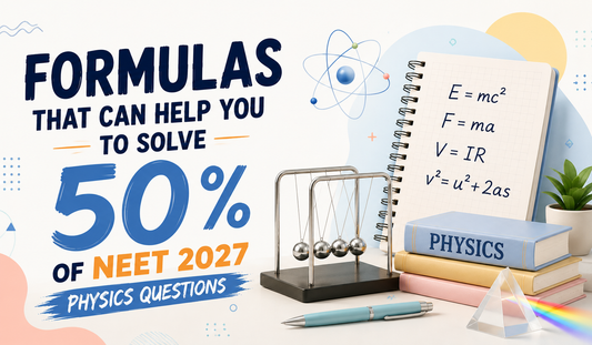 Top Physics Formulas That Can Help You Solve 50% of NEET 2027 Physics Questions