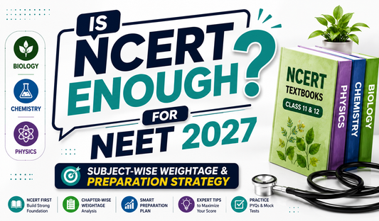 Is NCERT Enough for NEET 2027? Subject-Wise Weightage & Preparation Strategy