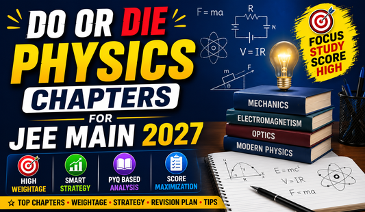Do or Die Physics Chapters for JEE Main 2027: Complete Preparation Guide