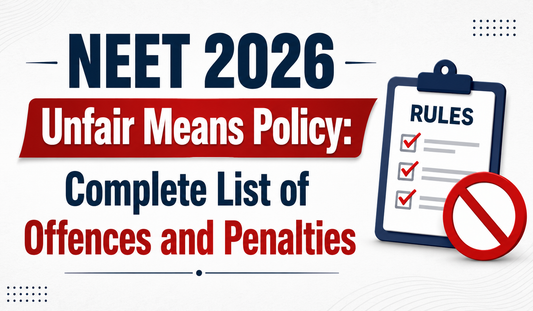 NEET 2026 Unfair Means Policy: Complete List of Offences and Penalties