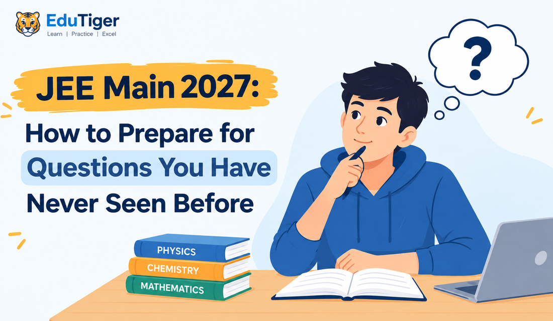 JEE Main 2027: How to Prepare for Questions You Have Never Seen Before