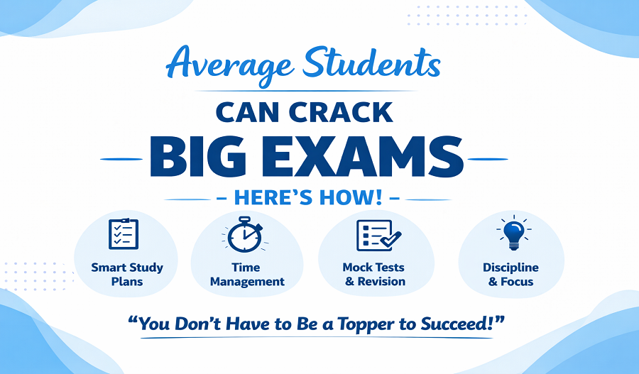 The Truth: Average Students Can Crack Big Exams Too