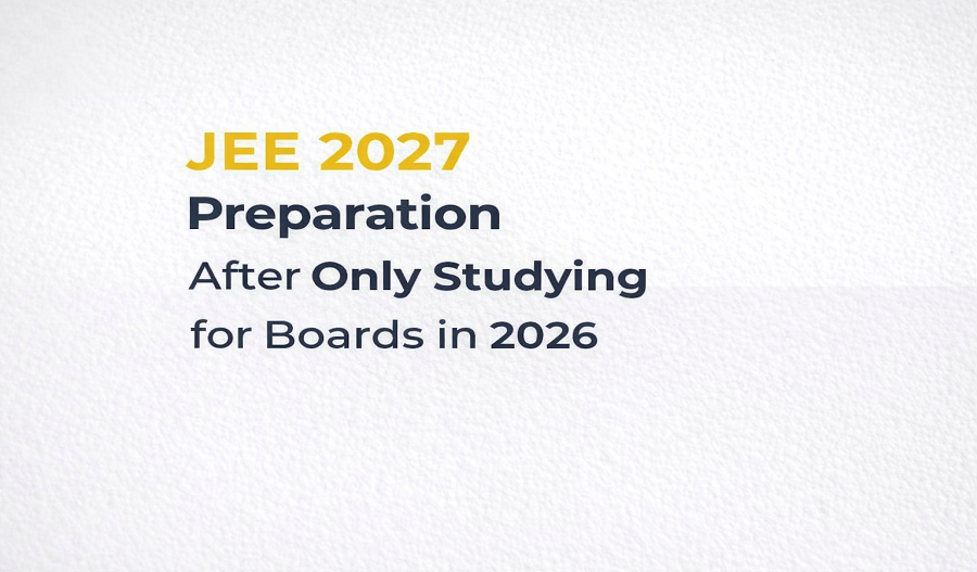 JEE 2027 Preparation After Only Studying for Boards in 2026