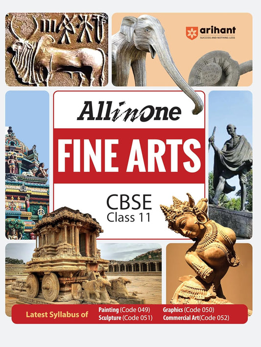 Arihant All in One Fine Arts for Class 11 with CBSE Curriculum | Latest Syllabus of Painting, Sculpture, Graphics, Commercial Art | For Exam 2025-26