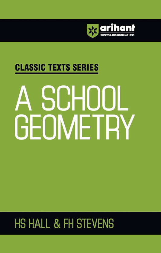 Arihant Classic Texts Series A School Geometry by HS Hall and FH Stevens | Geometry Book for JEE, CUET, Engineering Entrance, and Competitive Exams 2025