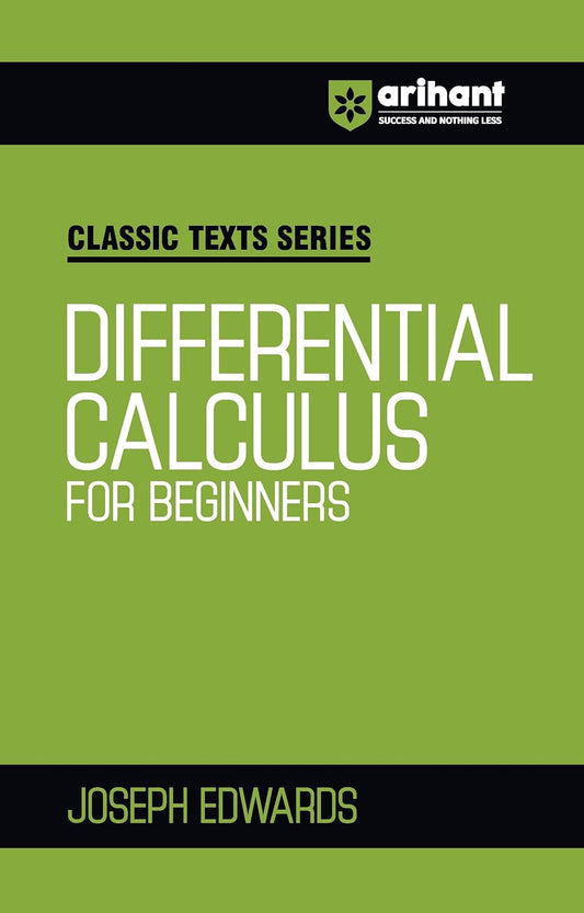 Arihant Classic Texts Series Differential Calculus for Beginners by Joseph Edwards | Concept-Based Calculus Book for JEE, IIT, CUET, Engineering Entrance and Competitive Exams 2025