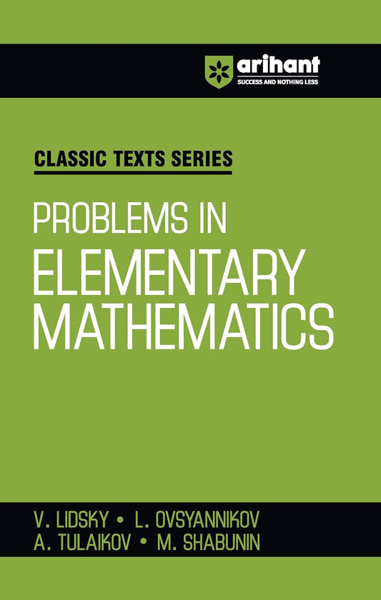 Arihant Classic Texts Series Problems in Elementary Mathematics by V. Lidsky | Maths Problem Book for JEE, Olympiads, CUET, NDA and Competitive Exams 2025