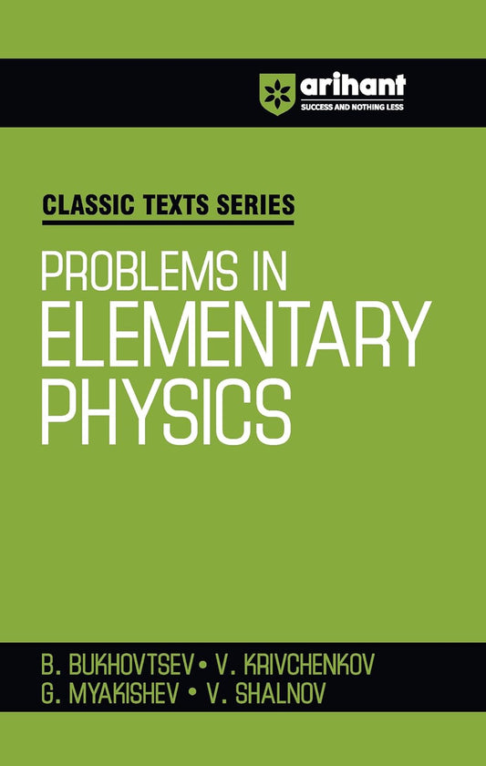 Arihant Classic Texts Series Problems in Elementary Physics by B. Bukhovtsev, V. Krivchenkov, G. Myakishev & V. Shalnov | Physics Practice Book for JEE, NEET, Olympiads and Competitive Exams 2025