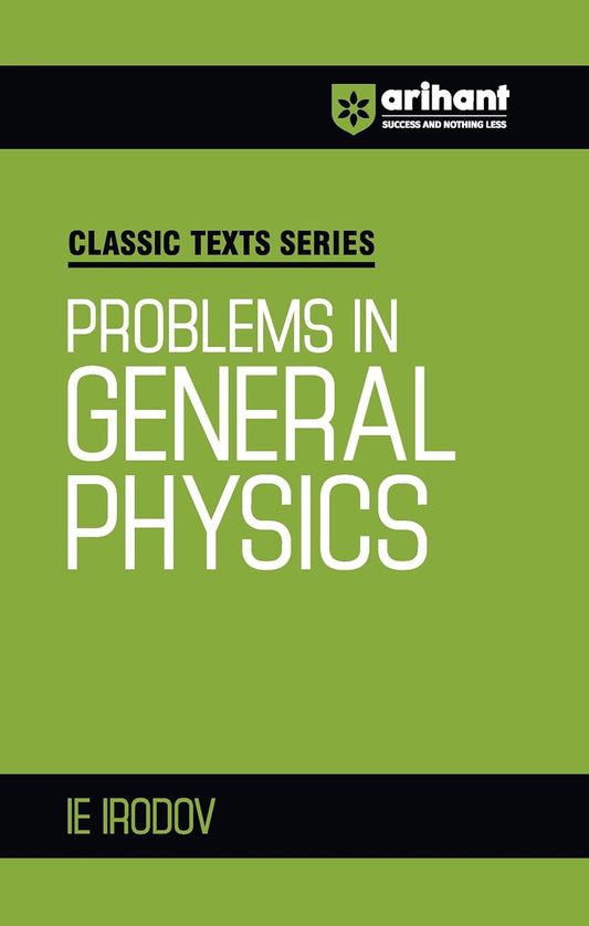Arihant Classic Texts Series Problems in General Physics by IE Irodov | Advanced Physics Question Bank for IIT JEE, NEET, Engineering and Olympiad Exam Preparation 2025