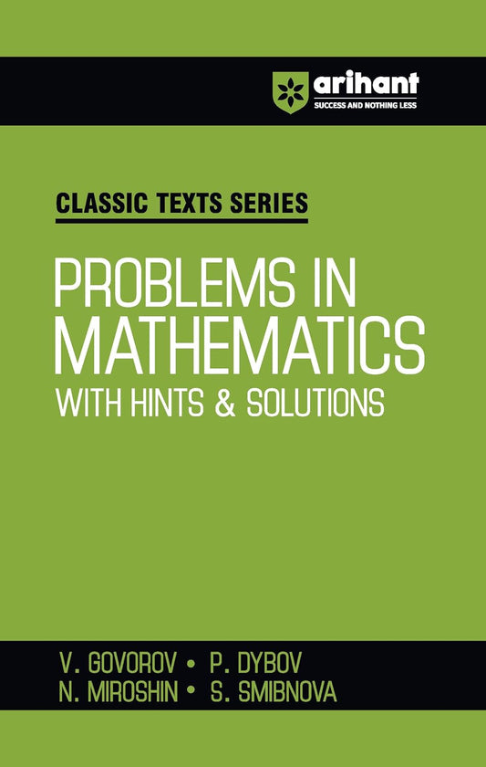 Arihant Classic Texts Series Problems in Mathematics with Hints and Solutions by Govorov, Dybo, Miroshin | Advanced Mathematics Practice Book for IIT JEE, Olympiad and Engineering Entrance Exam Preparation 2025