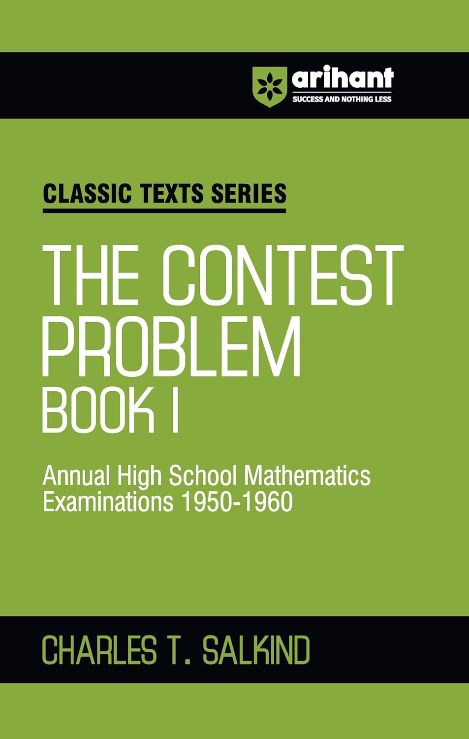 Arihant Classic Texts Series The Contest Problem Book I by Charles T. Salkind | Annual High School Mathematics Exams 1950–1960 | Math Practice Book for Olympiads, JEE, NTSE, CUET & Other Competitive Exams 2025