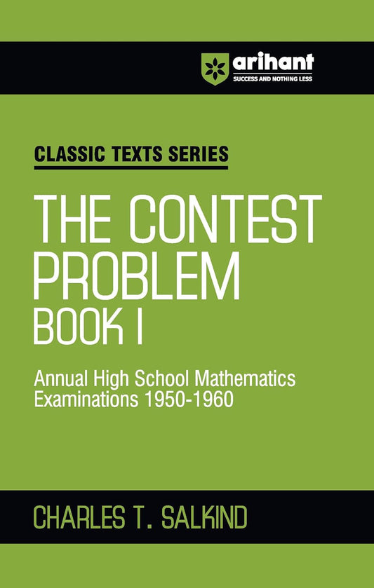 Arihant Classic Texts Series The Contest Problem Book I by Charles T. Salkind | Annual High School Mathematics Exams 1950–1960 | Math Practice Book for Olympiads, JEE, NTSE, CUET & Other Competitive Exams 2025