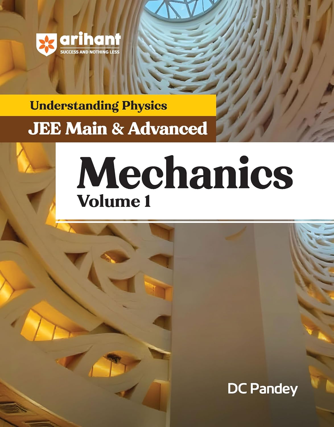 Arihant Understanding Physics Mechanics Volume 1 by DC Pandey For JEE Main and Advanced 2025